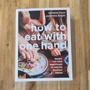 How to Eat with One Hand Cookbook